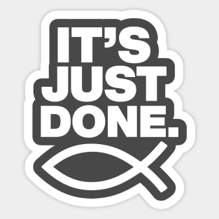 It's Just Done - John 19:30 Sticker